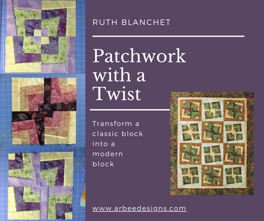 Patchwork with a twist quilt design with variable blocks taught by Ruth Blanchet