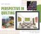 Patchwork and applique quilts showing perspective. This is an online workshop for quilting tutored by Ruth Blanchet