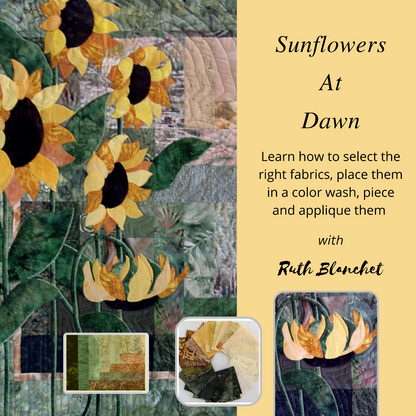 Sunflowers at Dawn is the name of Ruth Blanchet's online workshop to create her Simply Sunflowers quilt design. Learn about colorwash, applique and shading your quilt. 